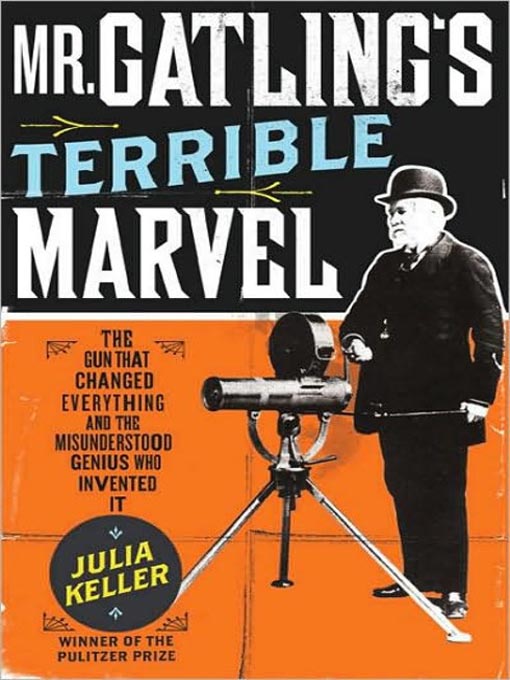 Title details for Mr. Gatling's Terrible Marvel by Julia Keller - Available